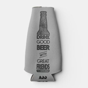 Drink Good Beer with Great Friends Bottle Cooler