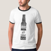 Drink Good Beer with Great Friends Tee
