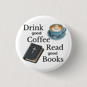 Drink Good Coffee Read the Bible 1 Inch Round Button