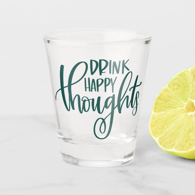 Drink Happy Thoughts | Alcohol Drinking Humour Shot Glass (Front)