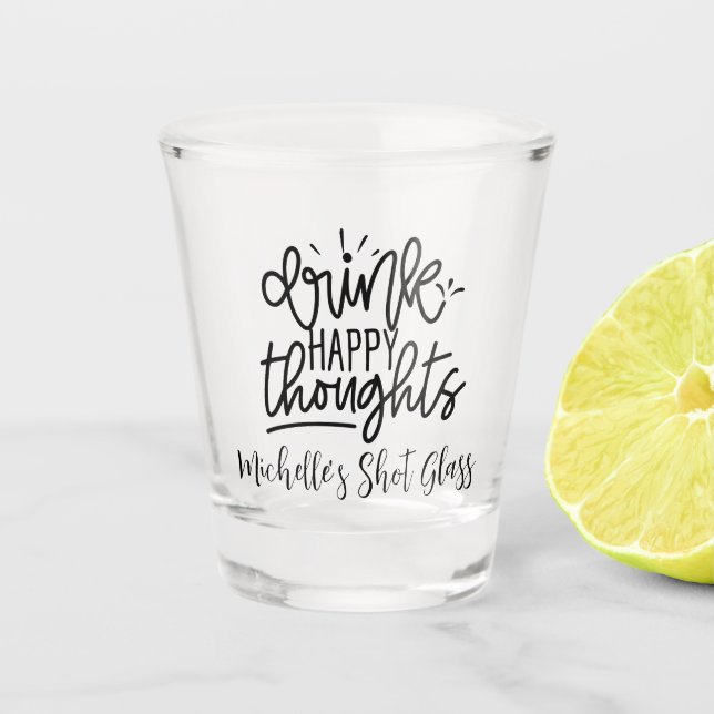 Drink Happy Thoughts Personalized  Shot Glass (Front)