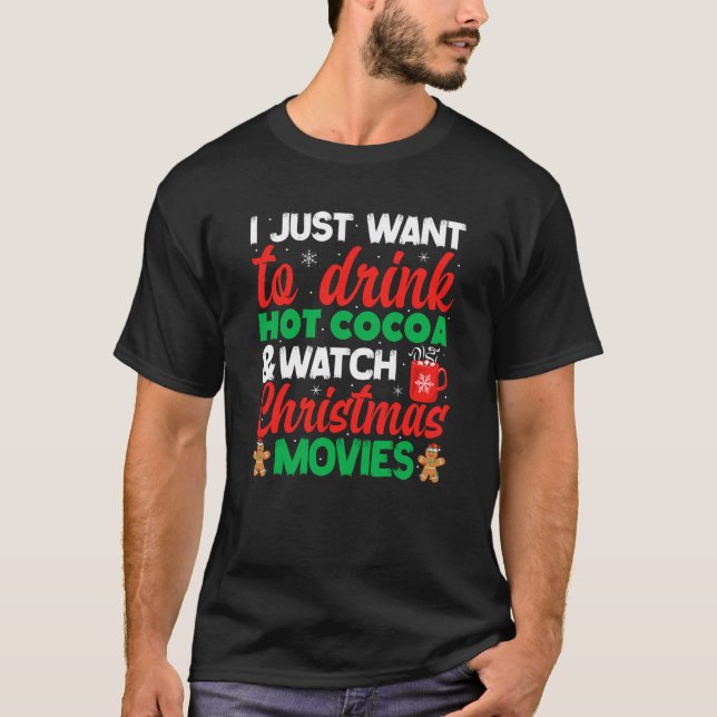 Drink Hot Chocolate Cocoa and Watch Holiday Movies T-Shirt (Front)