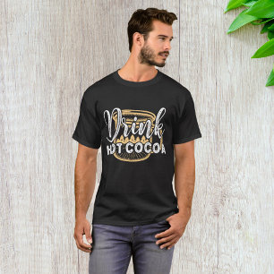 Drink Hot Cocoa T-Shirt