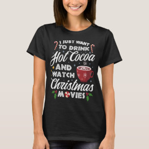 Drink Hot Cocoa Watch Christmas Movies Funny Cute T-Shirt