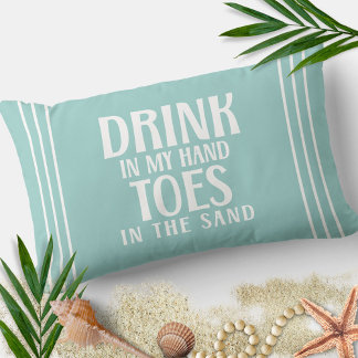 Drink In My Hand Toes In the Sand Beach Quote Lumbar Pillow
