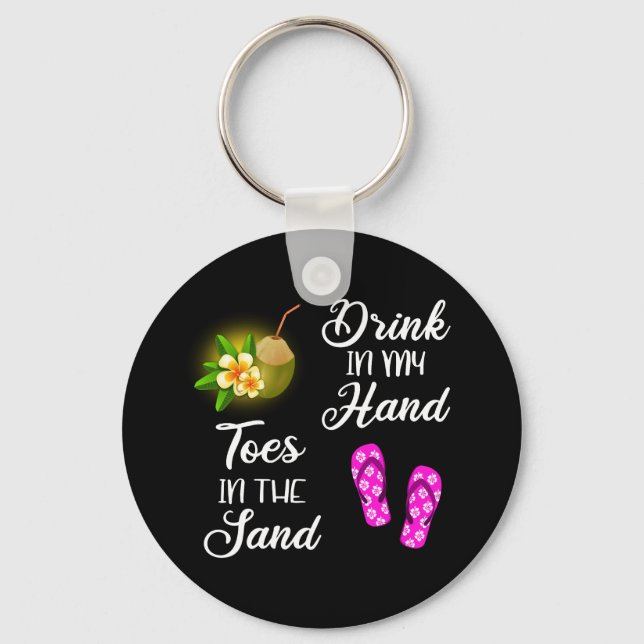 Drink In My Hand, Toes In The Sand Keychain (Front)