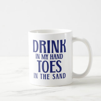 Drink In My Hand Toes In the Sand Quote Beach Coffee Mug
