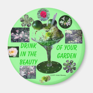 DRINK IN THE BEAUTY OF YOUR GARDEN MAGNET