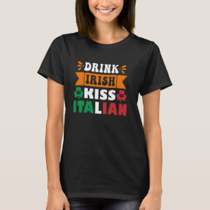 Drink Irish Kiss Italian Funny Irish T-Shirt
