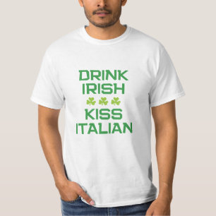 Drink Irish Kiss Italian Funny St Patrick's Day T-Shirt