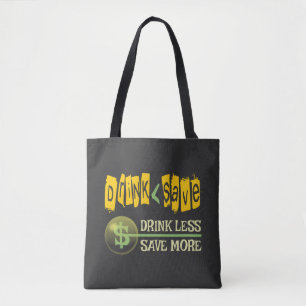 Drink Less, Save More Tote Bag