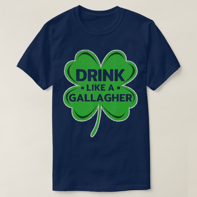 Drink Like A Gallagher Clover Irish Saint Patricks T-Shirt (Design Front)