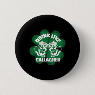 Drink Like A Gallagher Saint Patrick's Day  Irish  2 Inch Round Button