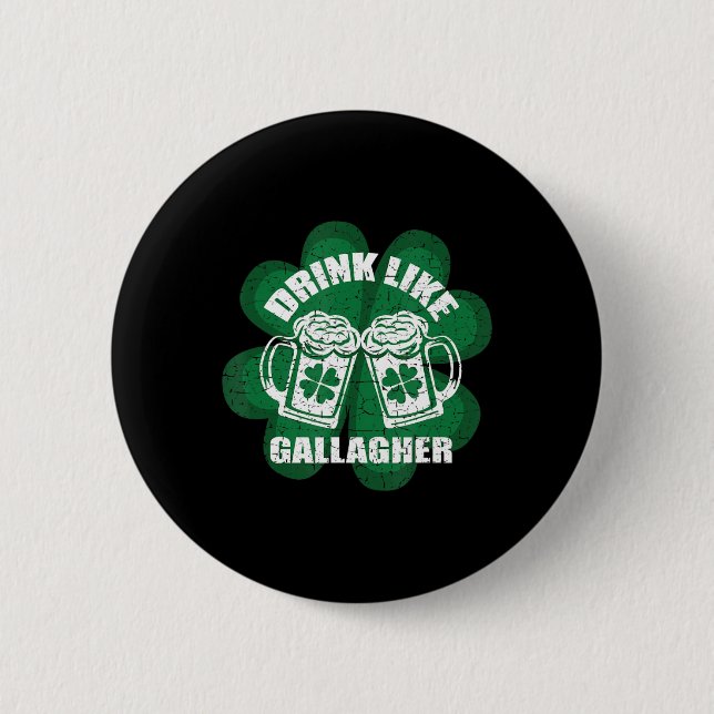 Drink Like A Gallagher Saint Patrick's Day  Irish  2 Inch Round Button (Front)