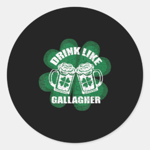 Drink Like A Gallagher Saint Patrick's Day  Irish  Classic Round Sticker