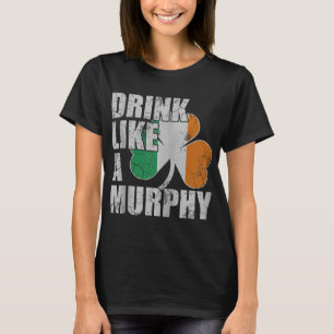Drink Like A Murphy Irish St Patricks Day Zip T-Shirt