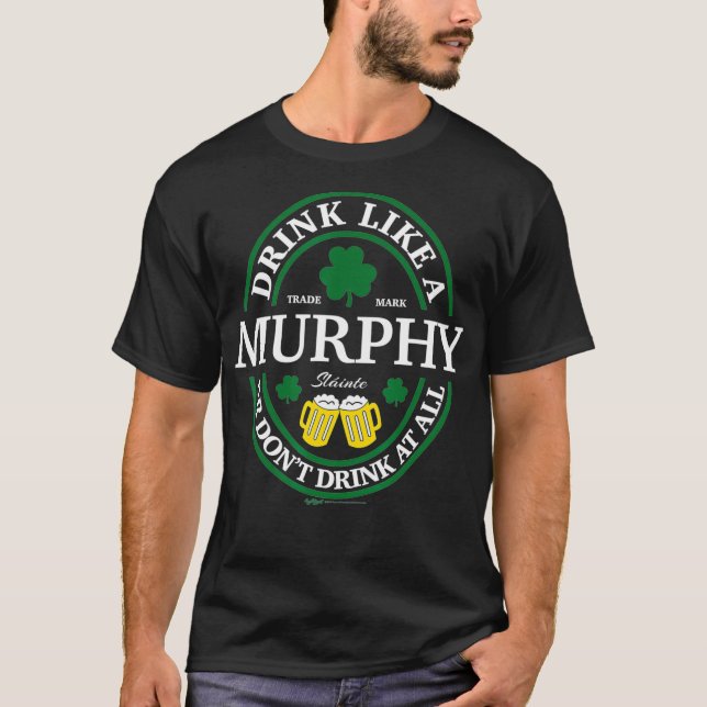 Drink Like A Murphy Shamrock St Patricks Day T-Shirt (Front)
