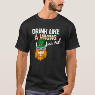 Drink Like A Viking On Irish St Patricks Paddys Da T-Shirt