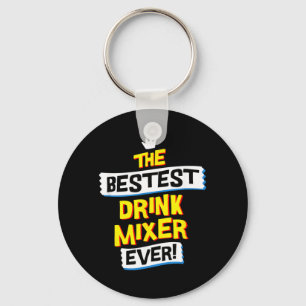 Drink Mixer Job Occupation Funny Sarcastic Quote Keychain