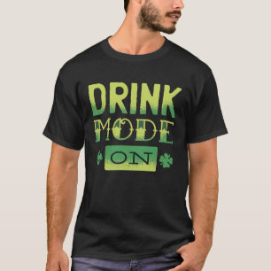 Drink Mode On Cute St Patrick's T-Shirt