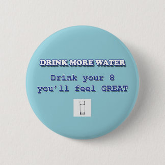 DRINK MORE WATER 2 INCH ROUND BUTTON
