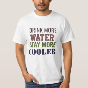 Drink more water stay more cooler  T-Shirt