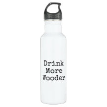 "Drink More Wooder" water bottle