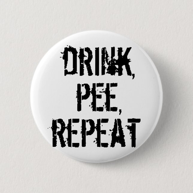 Drink Pee Repeat 2 Inch Round Button (Front)