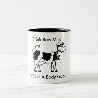 Drink Raw Milk, It Does A Body Good2 Two-Tone Coffee Mug