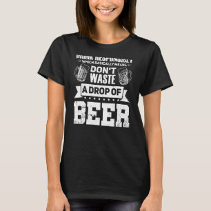 Drink Responsibly Cold Beer Malt Drunk Cocktails B T-Shirt
