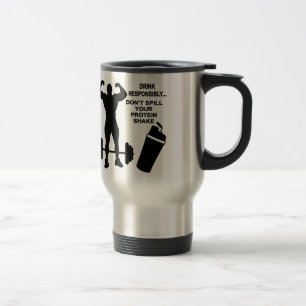 Drink Responsibly Don’t Spill Your Protein Shake Travel Mug