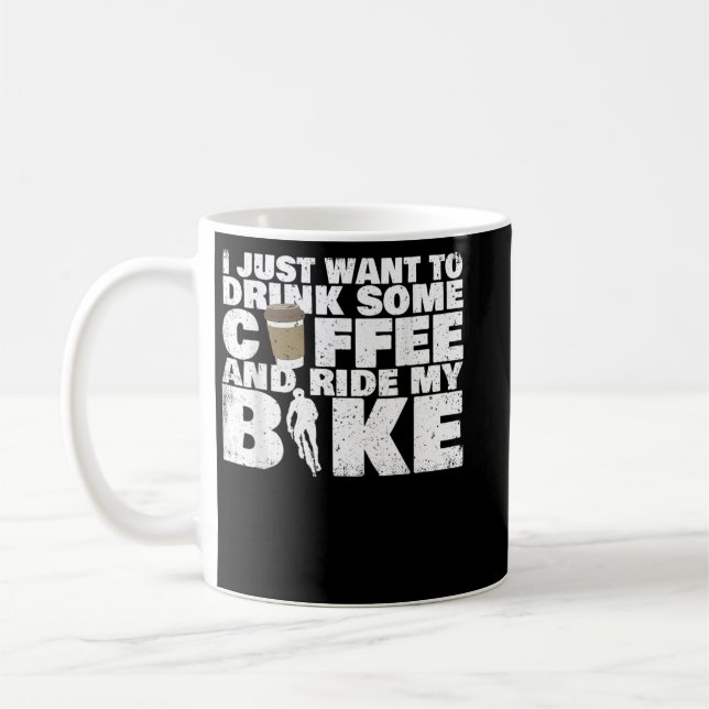 Drink Some Coffee And Ride My Bike - Cycling  Coffee Mug (Left)