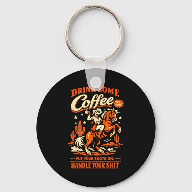Drink Some Coffee Put Your Keychain (Front)