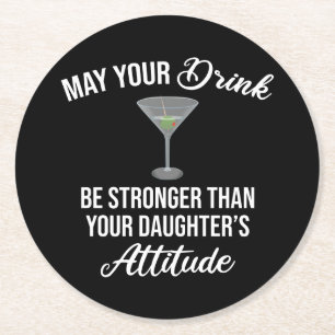 Drink Stronger Than Your Daughter's Attitude Funny Round Paper Coaster