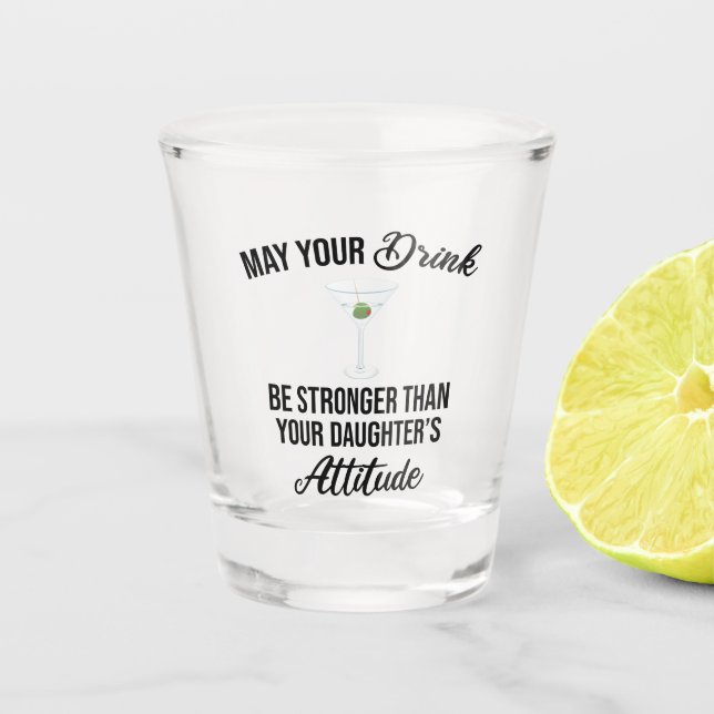Drink Stronger Than Your Daughter's Attitude Funny Shot Glass (Front)