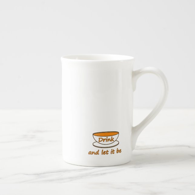 Drink (tea) and let it be, funny slogan, tea cup (Right)