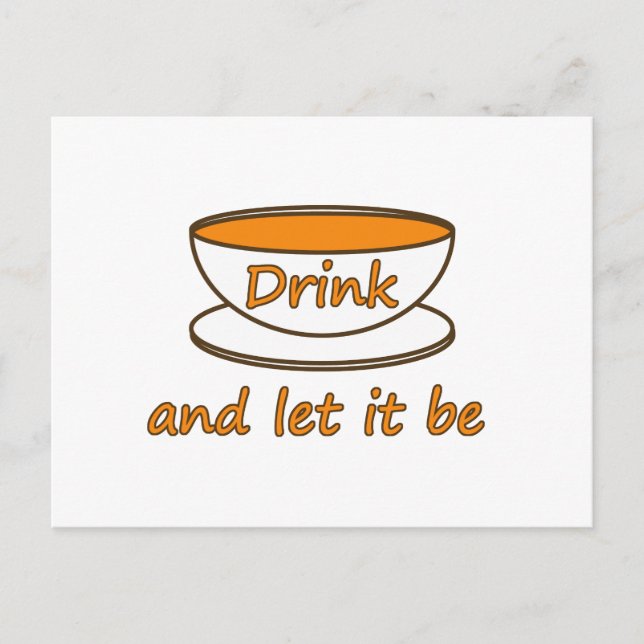 Drink (tea) and let it be, funny slogan, tea cup postcard (Front)