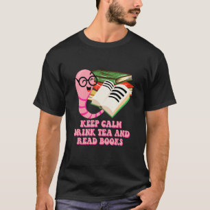 Drink Tea and Read Books Reading Bookworm Literatu T-Shirt