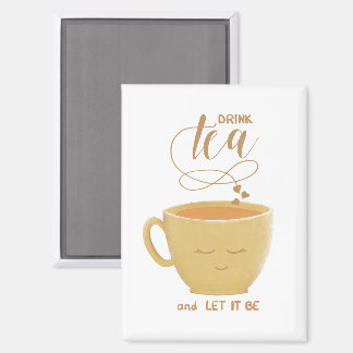 Drink Tea & Let It Be-Magnet Magnet