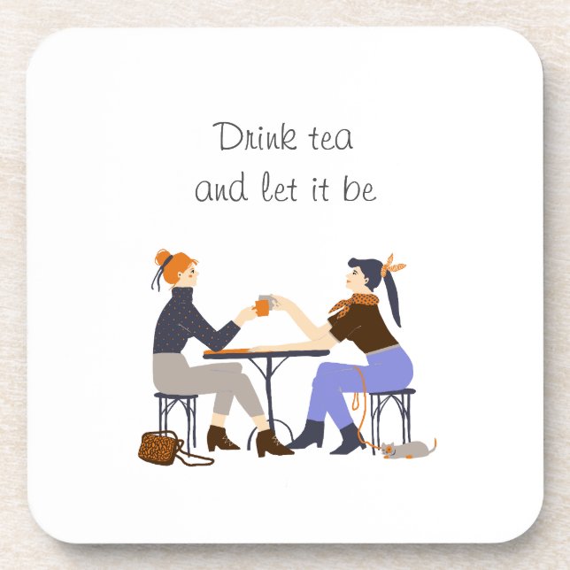 Drink tea let it be Tea slogan Friends Friendship Coaster (Front)