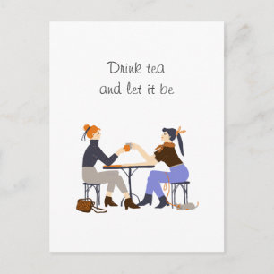 Drink tea let it be Tea slogan Friends Friendship Postcard