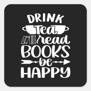 Drink Tea Read Book Be Happy Square Sticker