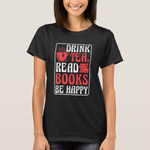 Drink Tea Read Books Be Happy Book Reading and Boo T-Shirt