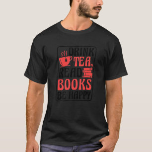 Drink Tea Read Books Be Happy Book Reading and Boo T-Shirt