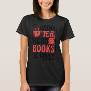 Drink Tea Read Books Be Happy Book Reading and Boo T-Shirt