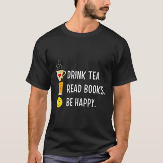 Drink Tea Read Books Be Happy Librarians Bookworm T-Shirt