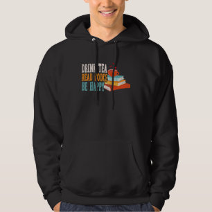 Drink Tea Read Books Be Happy Raglan Baseball 6 Hoodie