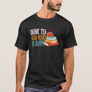 Drink Tea Read Books Be Happy Raglan Baseball 6 T-Shirt