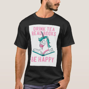 Drink Tea Read Books Be Happy T-Shirt
