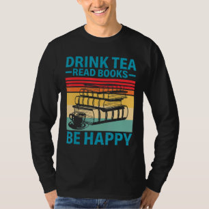 Drink Tea Read Books Happy Book Reading Bookwo T-Shirt
